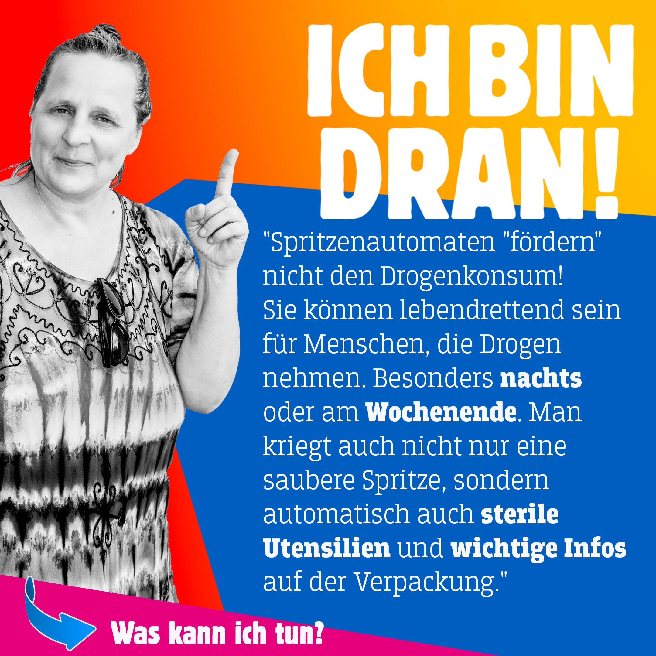 Claudia aus Wiesbaden sagt: "Spritzenautomaten sind ein effektiver Gesundheitsschutz! Es ist für alle gut, einen in der Nachbarschaft zu haben!"