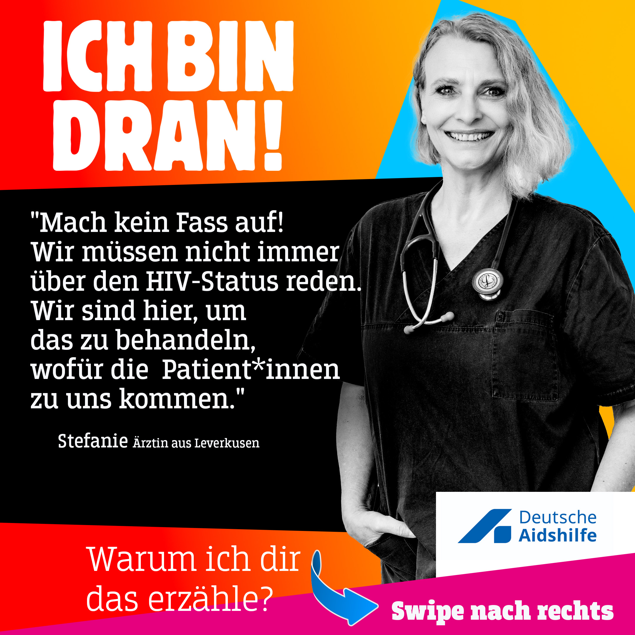 Stefanie sagt: "Mach kein Fass auf! Wir müssen nicht immer über den HIV-Status reden. Wir sind hier um das zu behandeln, wofür die Patient*innen zu uns kommen."