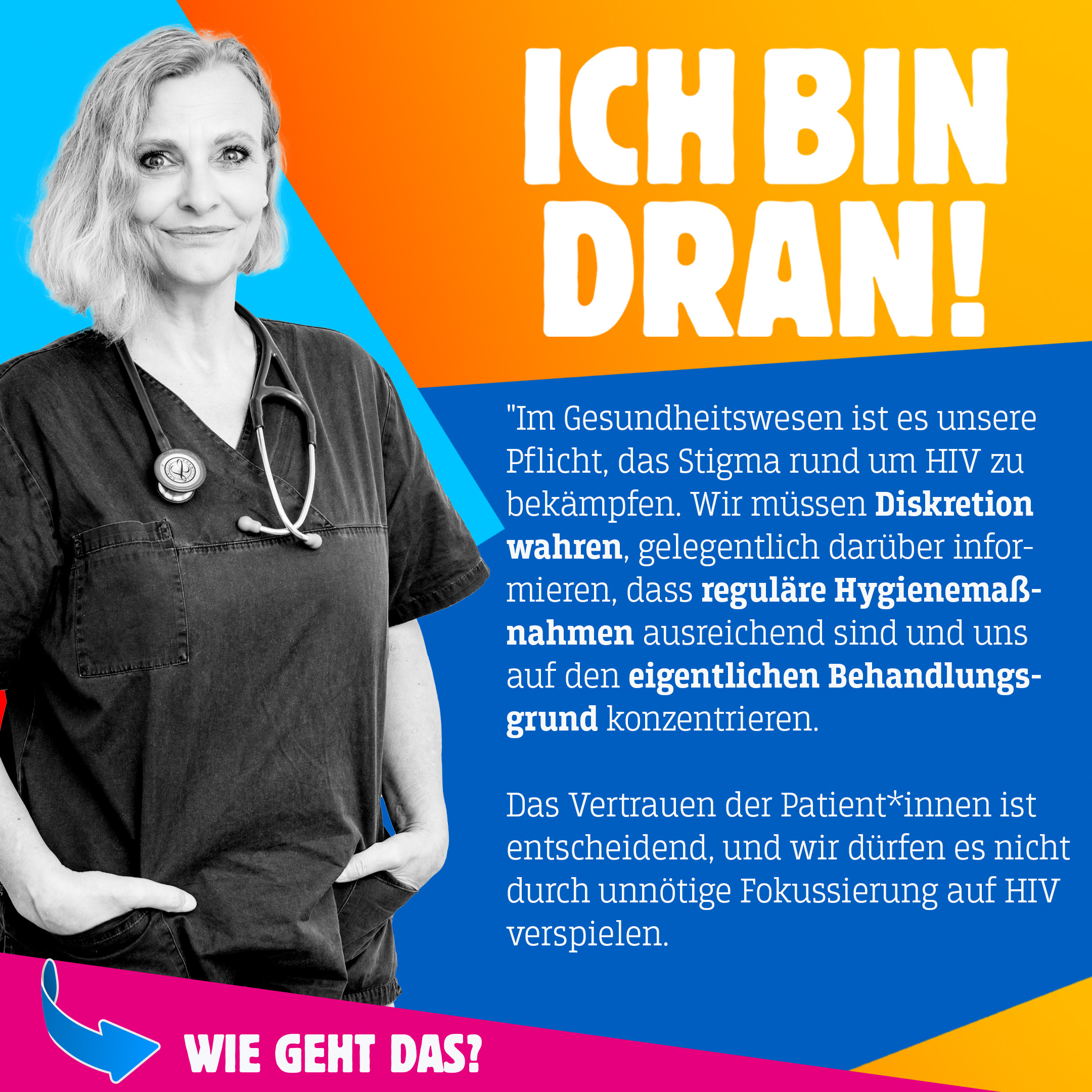 Stefanie sagt: "Mach kein Fass auf! Wir müssen nicht immer über den HIV-Status reden. Wir sind hier um das zu behandeln, wofür die Patient*innen zu uns kommen."