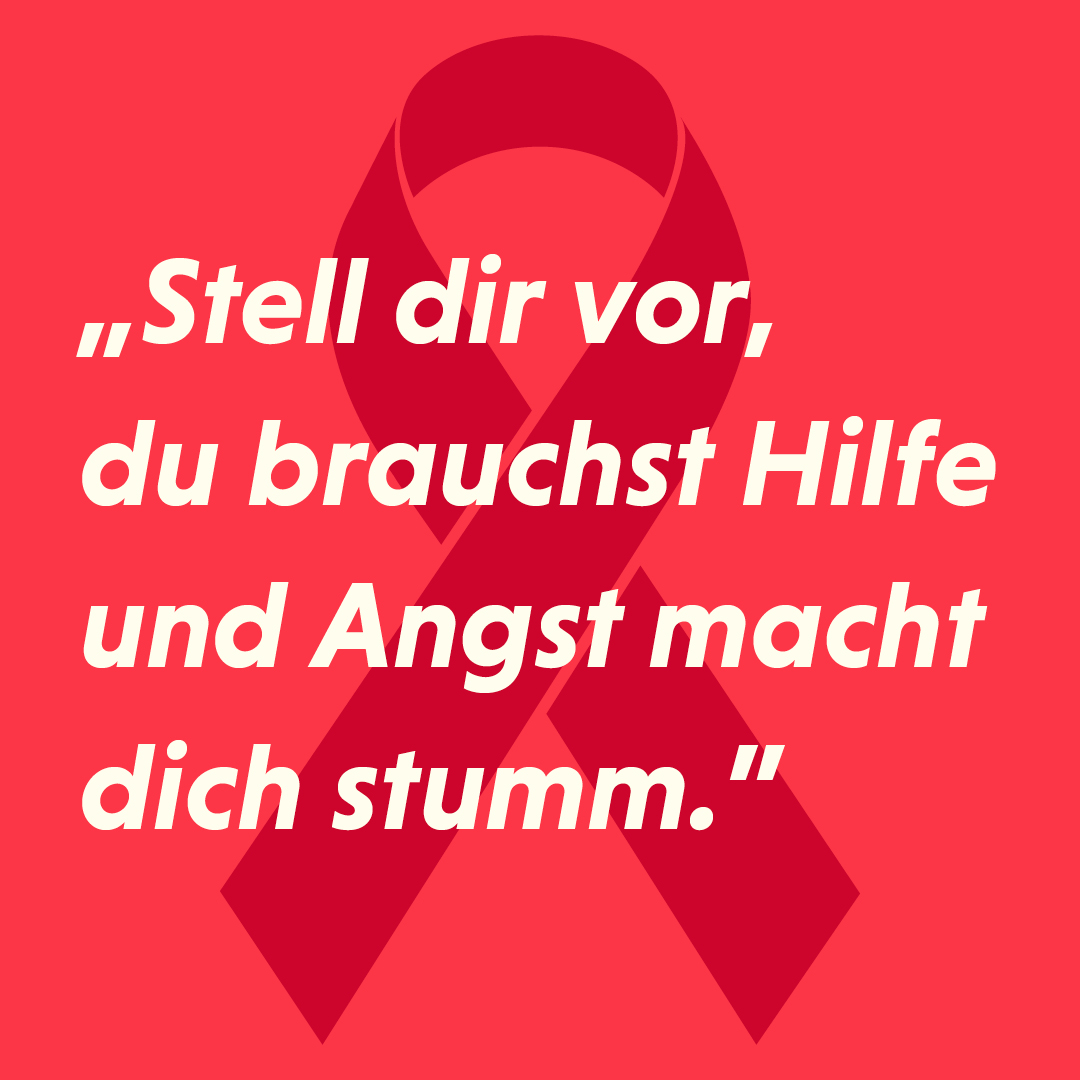 "Stell dir vor, du brauchst Hilfe und Angst macht dich stumm."